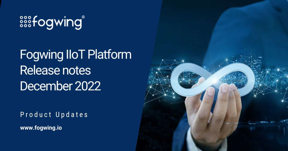 Fogwing IIoT Platform Release Notes December 2022
