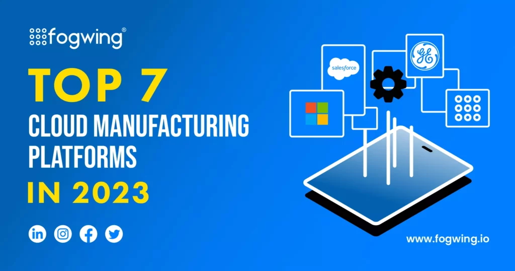 Top 7 cloud manufacturing platforms in 2023