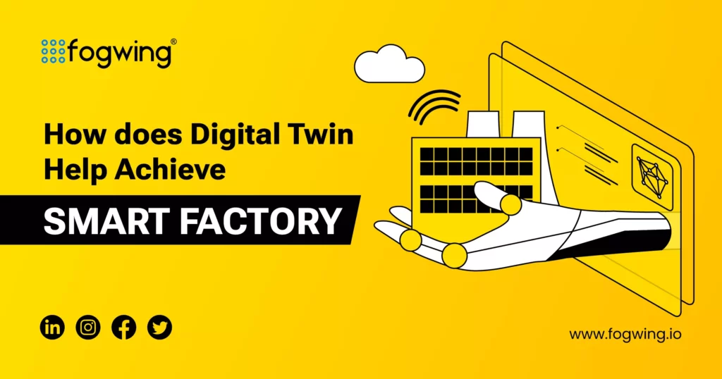 how does digital twin help achieve smart factory.