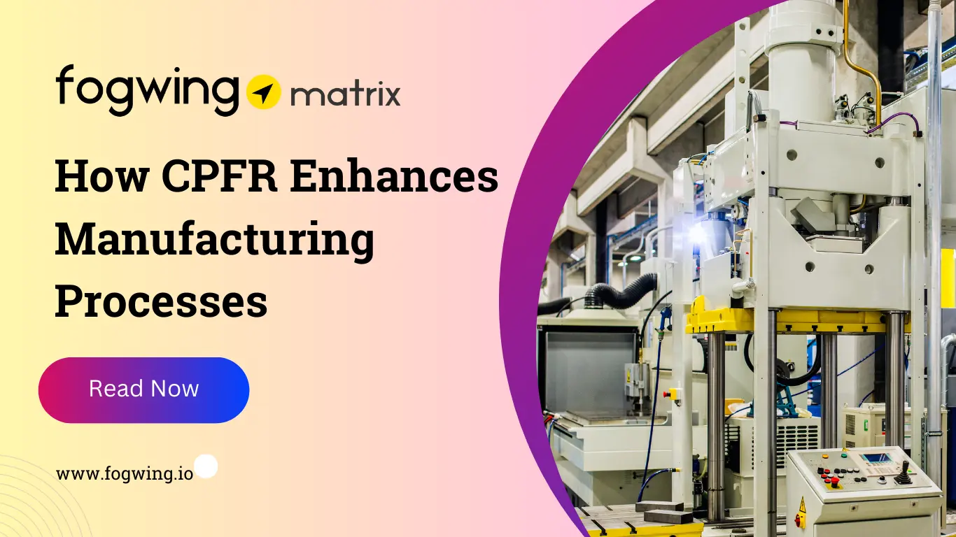 A Comprehensive Guide on How CPFR Enhances Manufacturing Processes