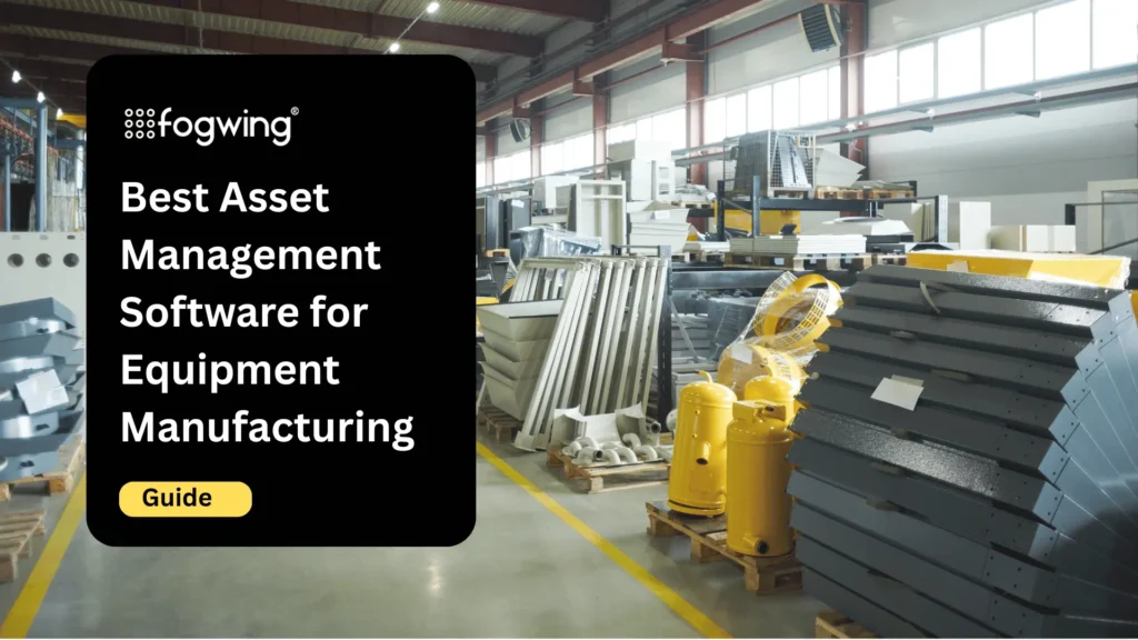 Best Asset Management Software for Heavy Equipment Manufacturing