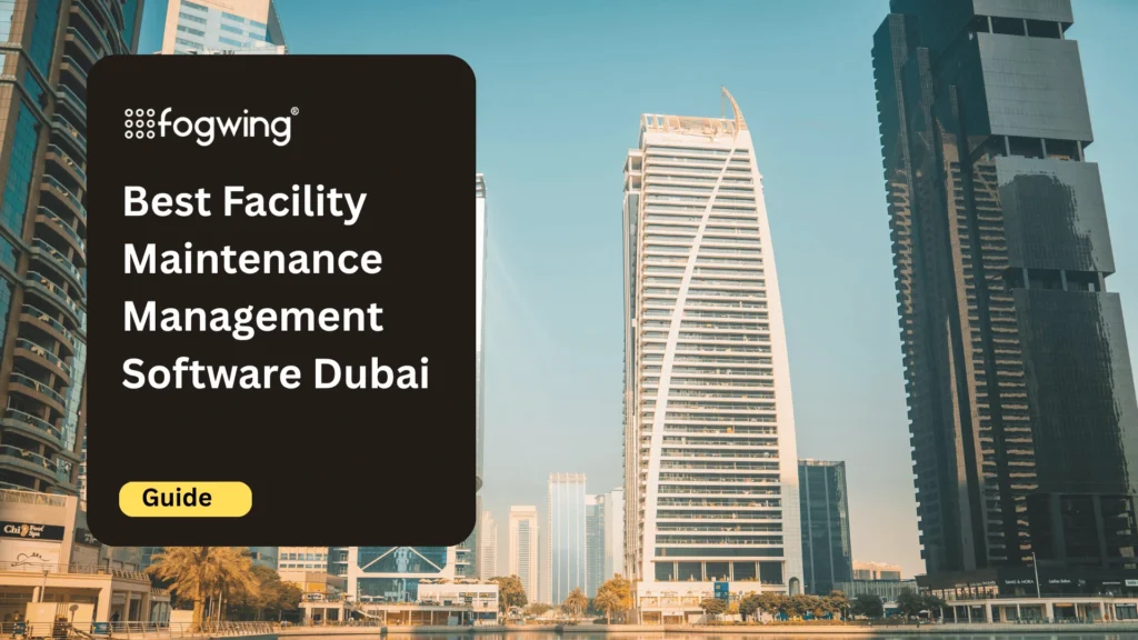 Best Facility Maintenance Management Software Dubai