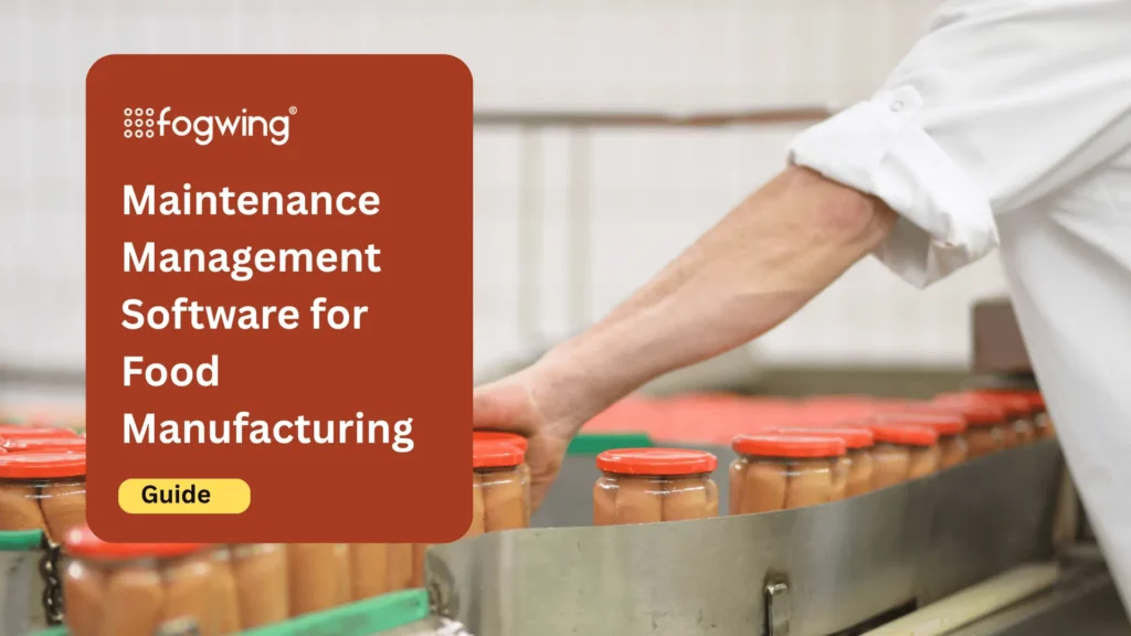 Maintenance Management Software for Food Manufacturing