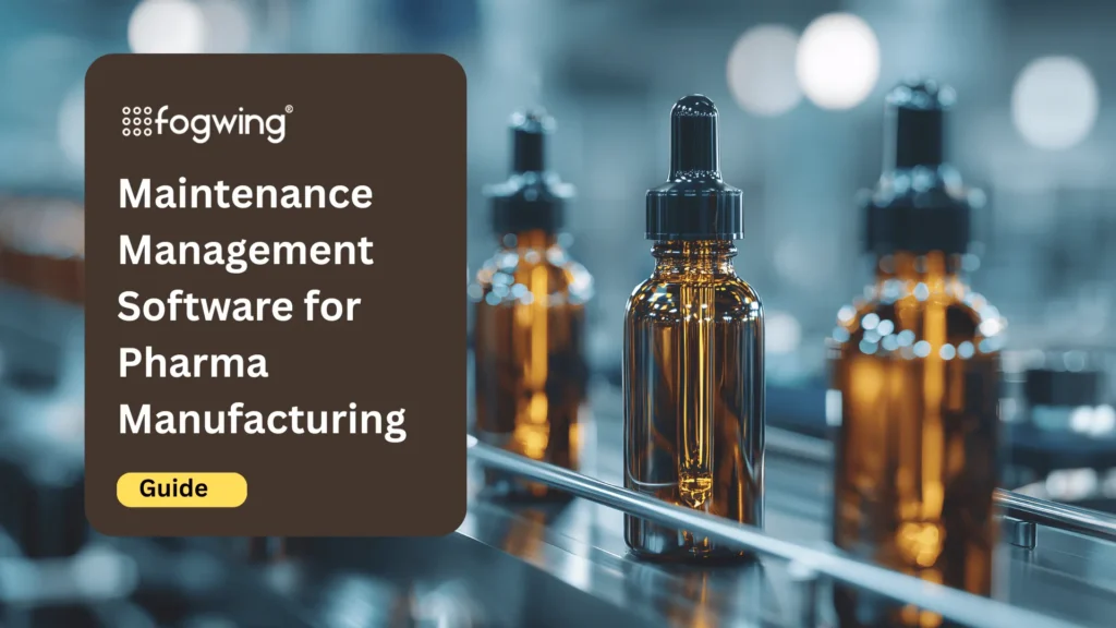 Maintenance Management Software for Pharma Manufacturing