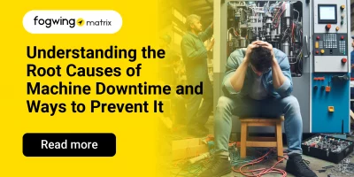 Understanding Root Causes of Machine Downtime and Ways to Prevent It