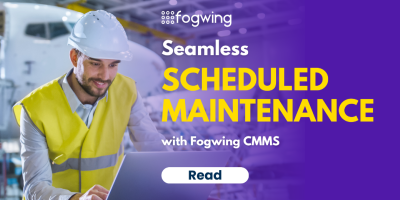 Seamless Scheduled Maintenance with Fogwing CMMS
