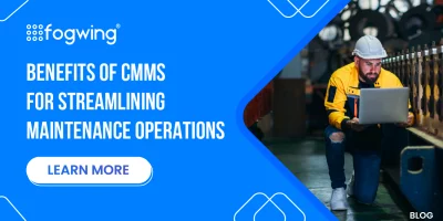 10 Key Benefits of CMMS for Streamlining Maintenance Operations 