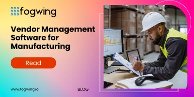 The Impact of Vendor Management Software on Manufacturing Business
